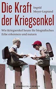 Ingrid Meyer-Legrand - Die Kraft der Kriegsenkel